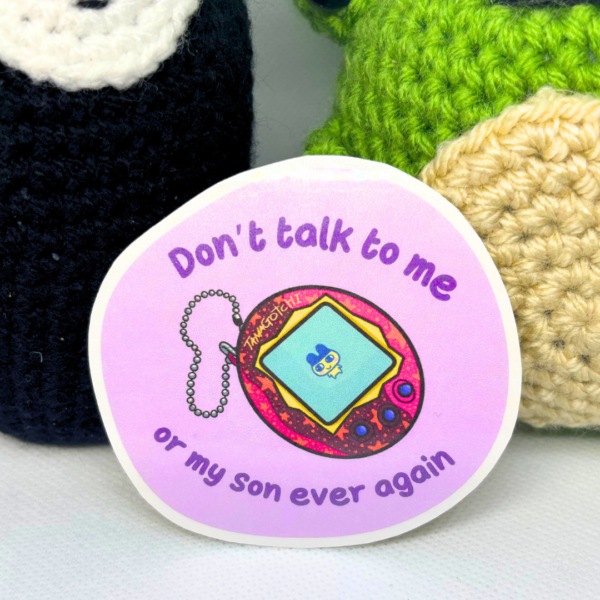 Don't Talk to Me or My Son Ever Again Tamagotchi - Image 2