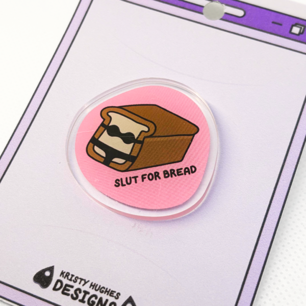 Slut For Bread Pin Badge