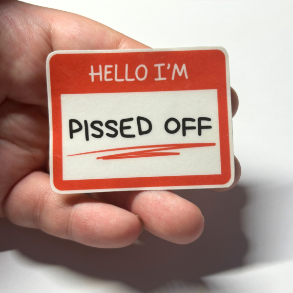 Hello I'm Pissed Off - Image 4