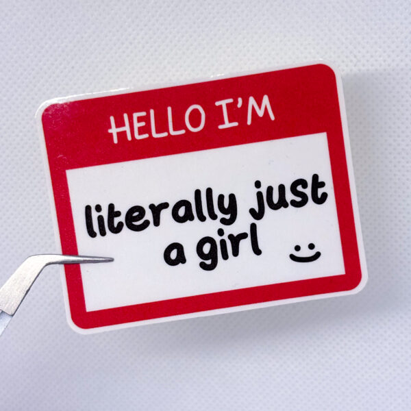 Hello I'm Literally Just A Girl - Image 6