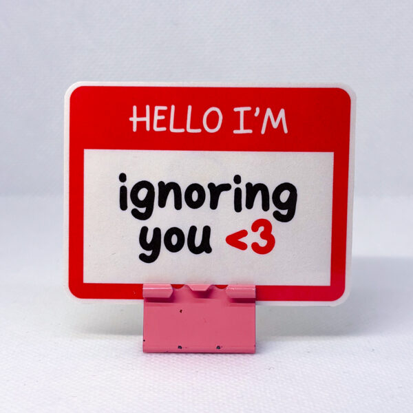 Hello I'm Ignoring You - Image 5