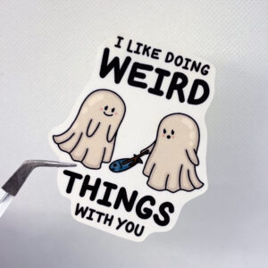 I Like Doing Weird Things With You