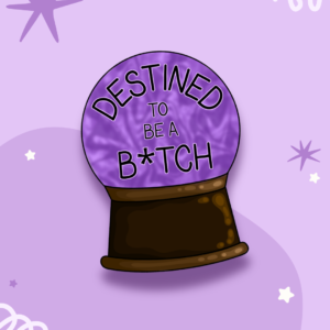 Destined to be a B*tch Crystal Ball Sticker
