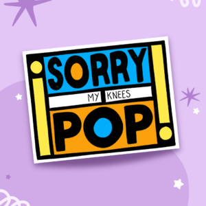Sorry My Knees Pop, Top of the Pops Inspired Sticker