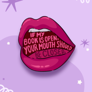If my Book is Open, Your Mouth Should be Closed Sticker
